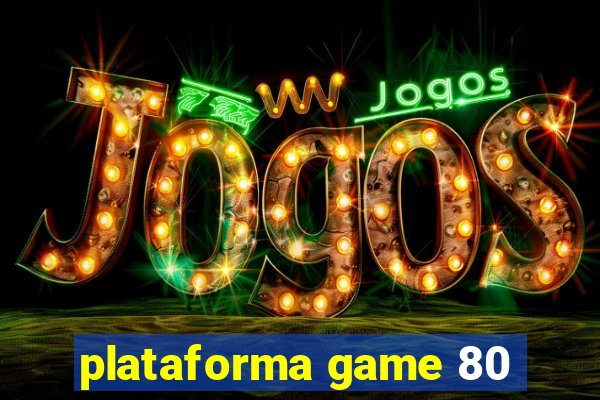 plataforma game 80